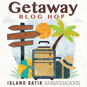Island Batik Getaway Blog Hop starts Monday