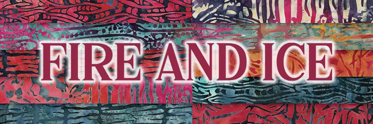 Fire and Ice batiks from Island Batik